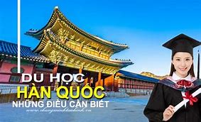 Đi Du Học Hàn Quốc Cần Những Gì