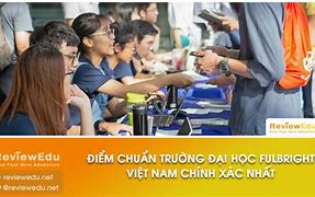 Học Bổng Fulbright 2022 Điểm Chuẩn Hcm Link Quốc Dân