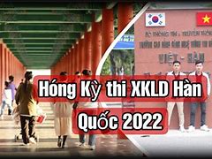 Lịch Thi Xkld Hàn Quốc 2021 Online Ở Đâu Mới Nhất Hiện Nay