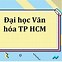 Trường Đại Học Văn Hóa Tp Hcm Điểm Chuẩn 2019