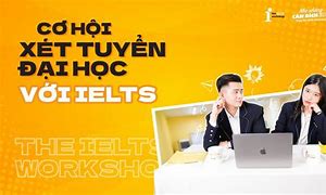 Xét Tuyển Đại Học Quốc Gia Hà Nội Bằng Ielts Miễn Phí Online